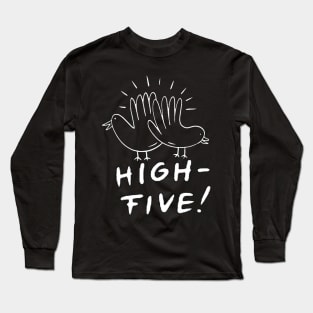 High - Five! High-Five! Long Sleeve T-Shirt